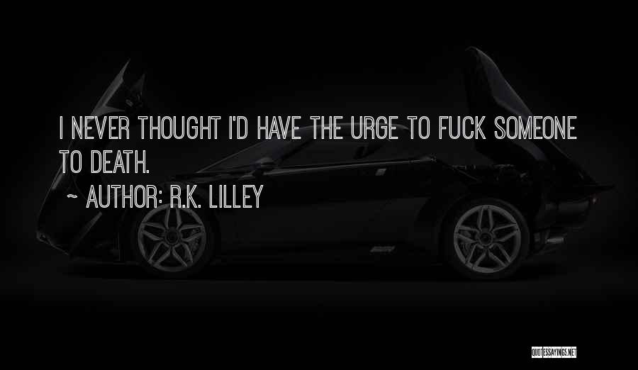 R.K. Lilley Quotes 199078