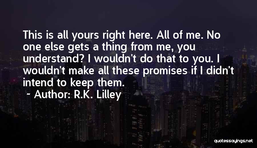 R.K. Lilley Quotes 343916