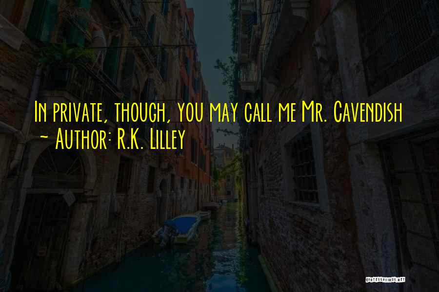 R.K. Lilley Quotes 352243