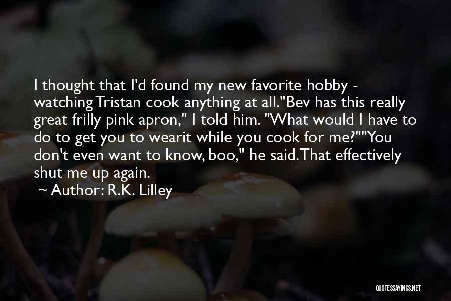 R.K. Lilley Quotes 488210
