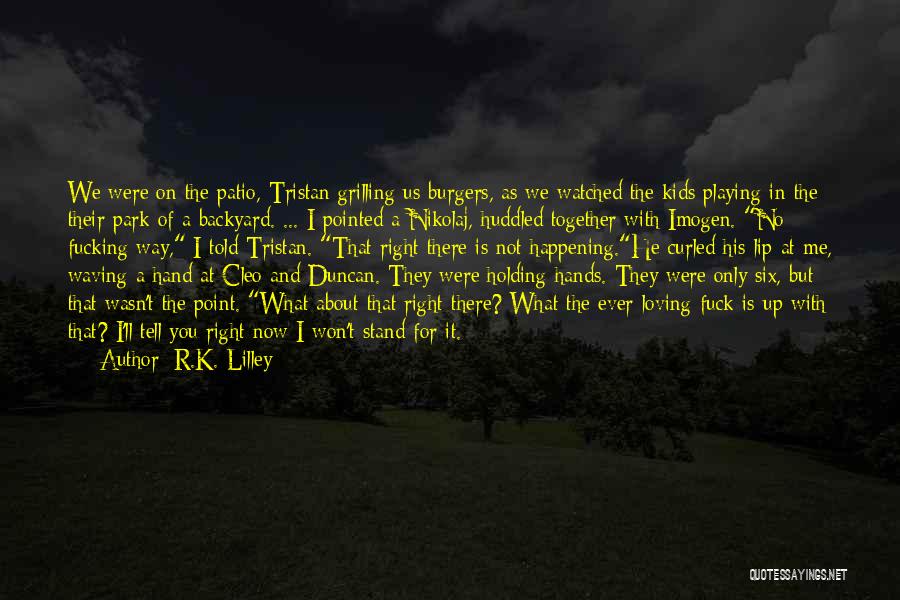 R.K. Lilley Quotes 496895