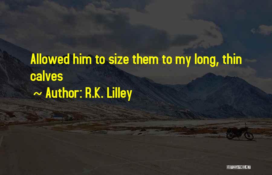 R.K. Lilley Quotes 970553