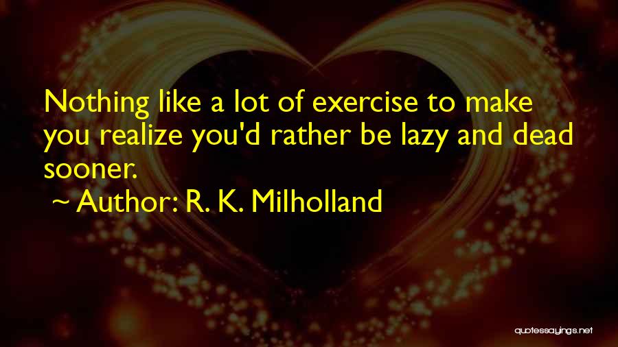 R. K. Milholland Quotes 747129