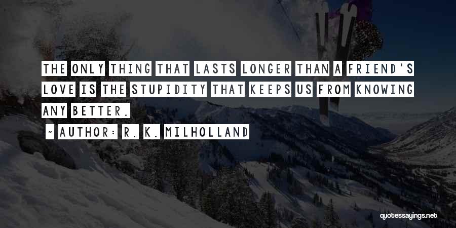 R. K. Milholland Quotes 812036