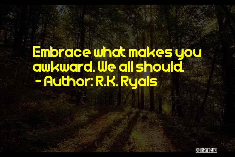 R.K. Ryals Quotes 1161721