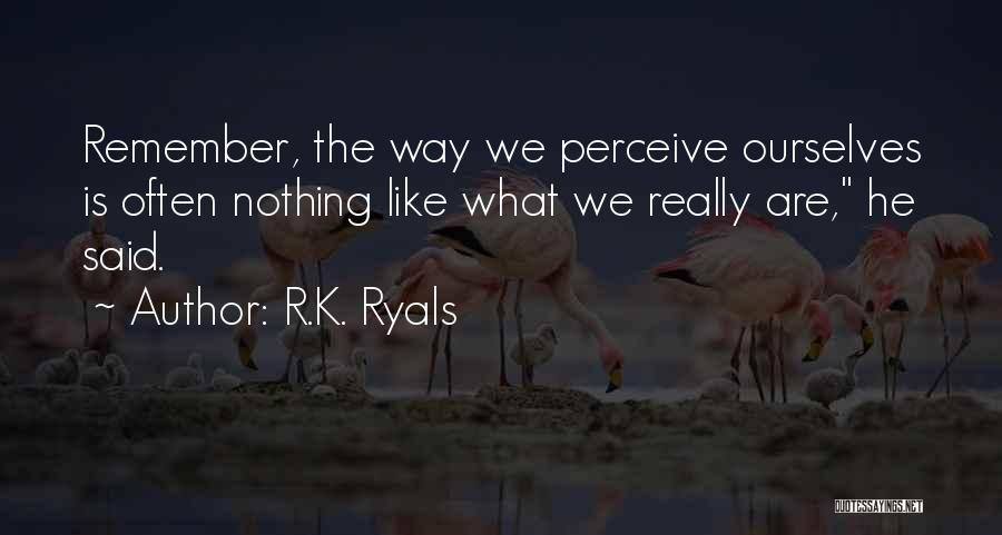 R.K. Ryals Quotes 1327956