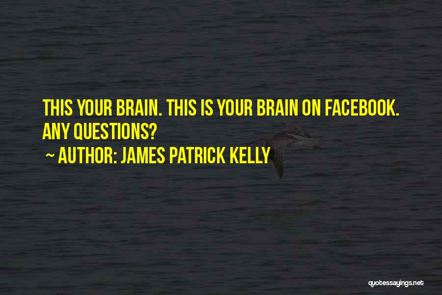 R Kelly Facebook Quotes By James Patrick Kelly