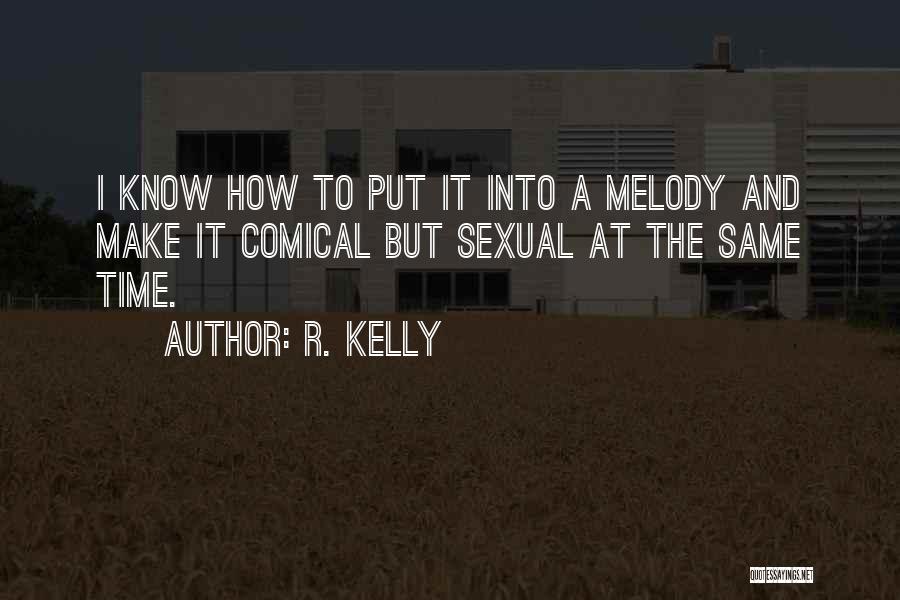 R. Kelly Quotes 1365964 R. Kelly Quotes 1365964