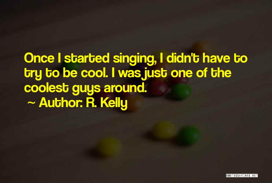 R. Kelly Quotes 1395573 R. Kelly Quotes 1395573