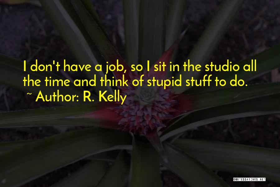 R. Kelly Quotes 1437807 R. Kelly Quotes 1437807