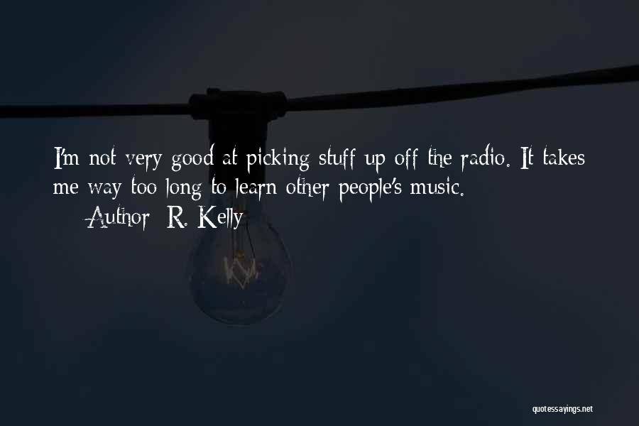R. Kelly Quotes 1634468 R. Kelly Quotes 1634468