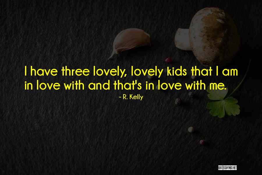 R. Kelly Quotes 1984875 R. Kelly Quotes 1984875