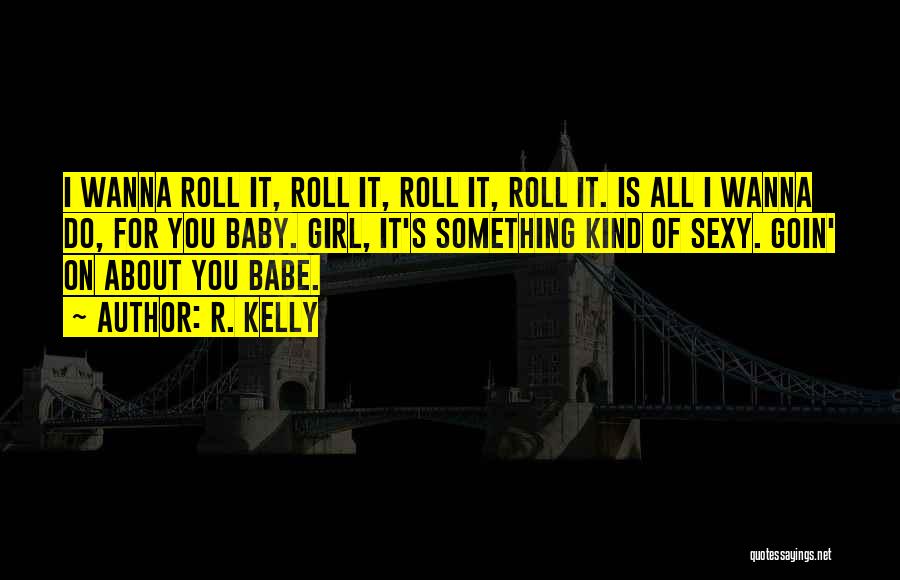 R. Kelly Quotes 625873 R. Kelly Quotes 625873