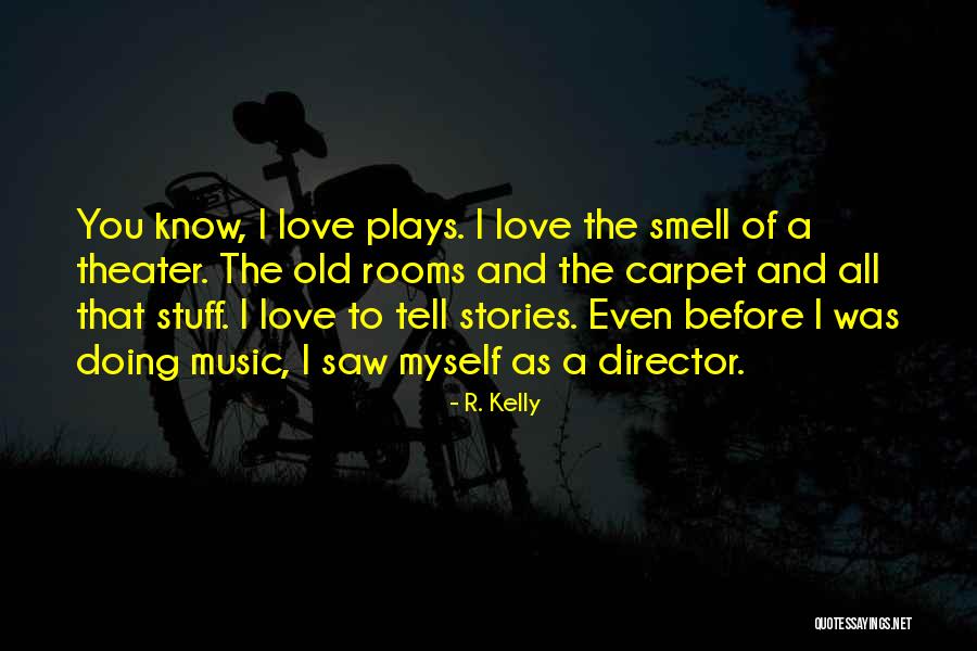 R. Kelly Quotes 833673 R. Kelly Quotes 833673