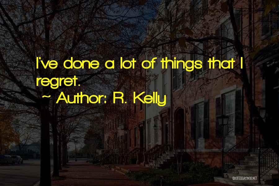 R. Kelly Quotes 937287 R. Kelly Quotes 937287