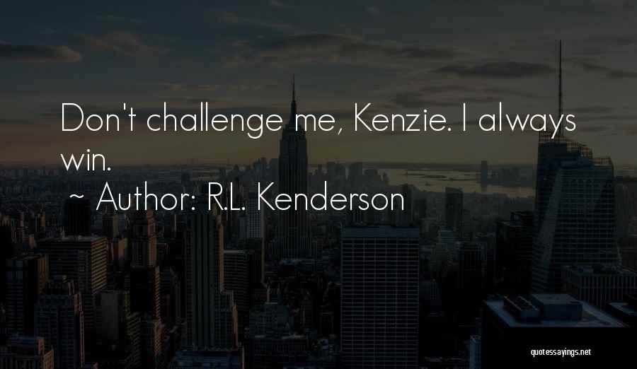 R.L. Kenderson Quotes 849288
