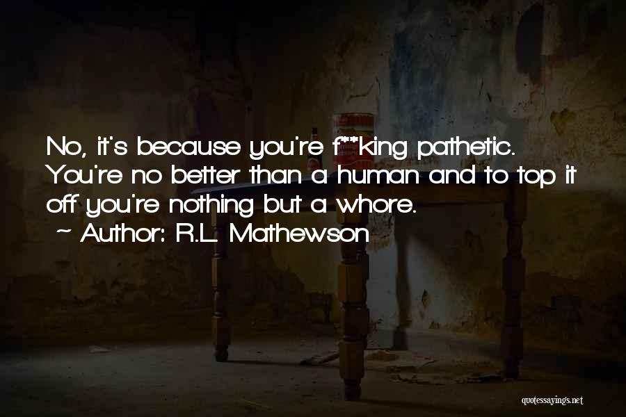 R.L. Mathewson Quotes 115854