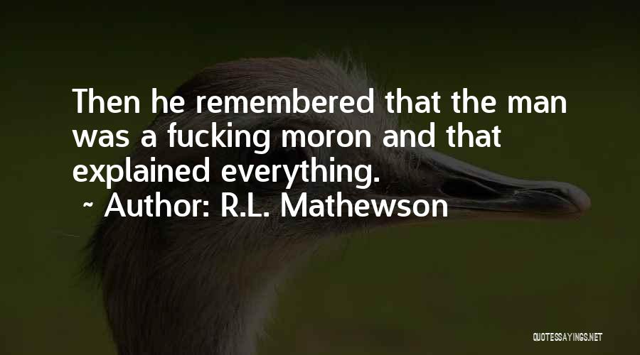 R.L. Mathewson Quotes 1833614