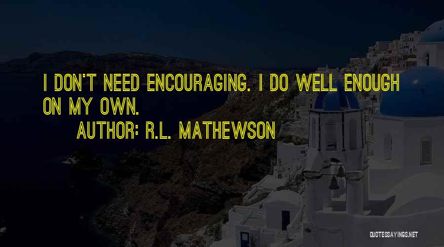 R.L. Mathewson Quotes 2136233