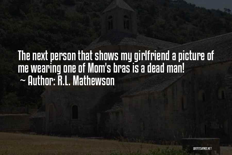 R.L. Mathewson Quotes 2193978