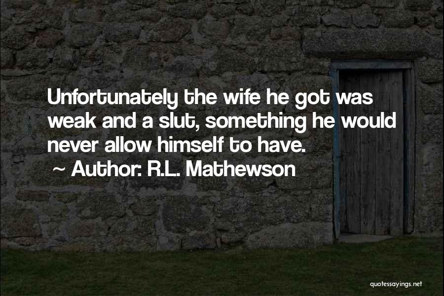 R.L. Mathewson Quotes 304972