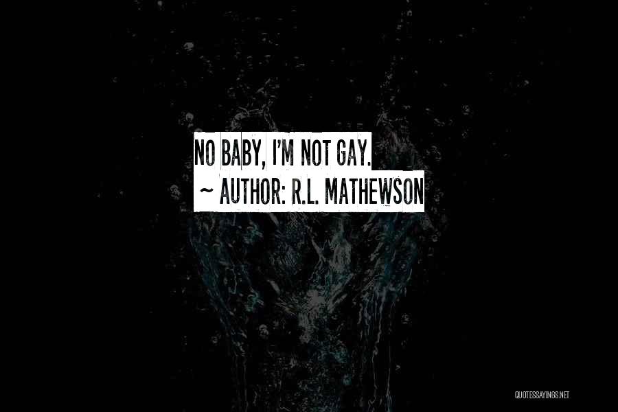 R.L. Mathewson Quotes 320450