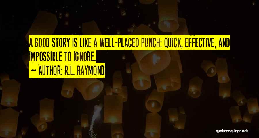 R.L. Raymond Quotes 747363