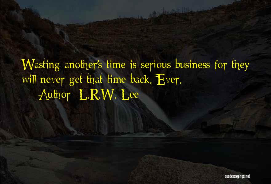 R Lee Quotes By L.R.W. Lee