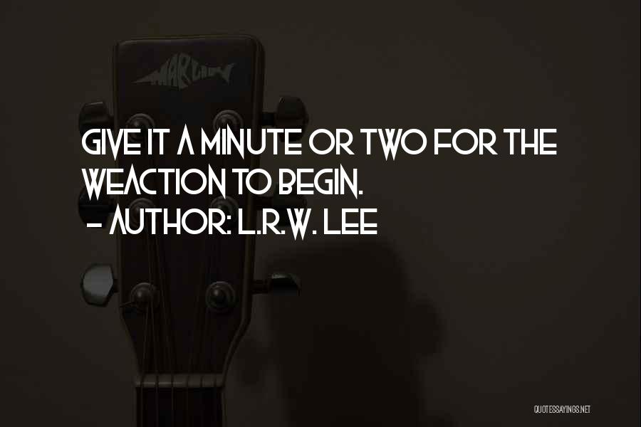 R Lee Quotes By L.R.W. Lee