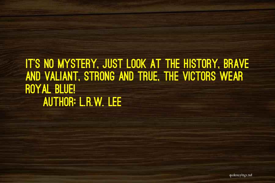R Lee Quotes By L.R.W. Lee