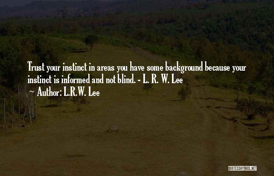 R Lee Quotes By L.R.W. Lee