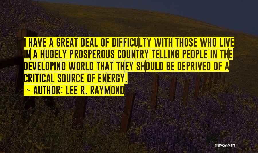 R Lee Quotes By Lee R. Raymond