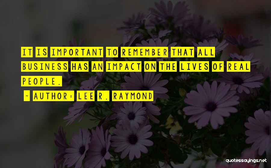 R Lee Quotes By Lee R. Raymond