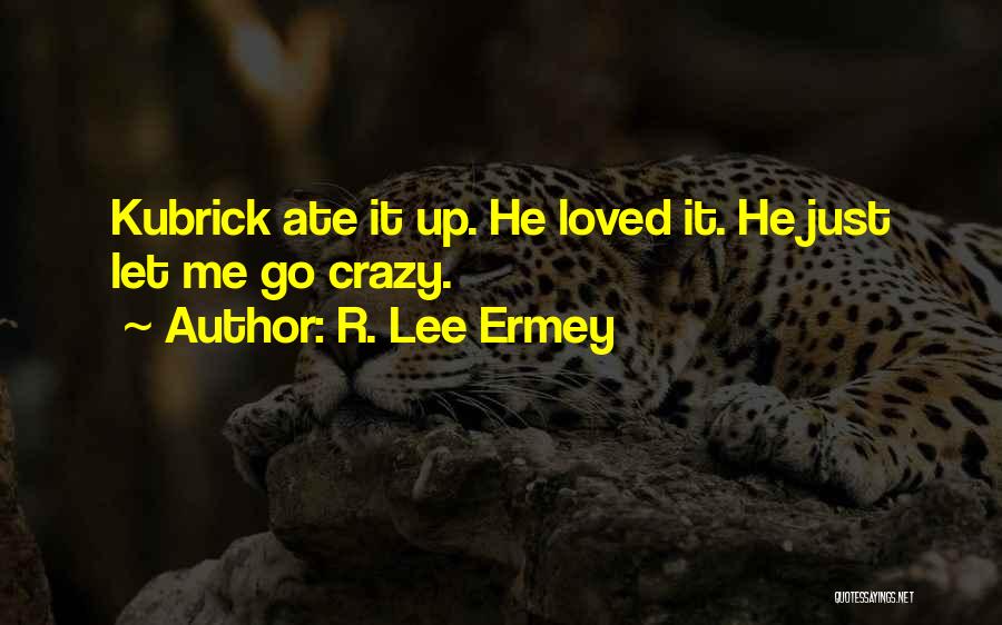 R Lee Quotes By R. Lee Ermey