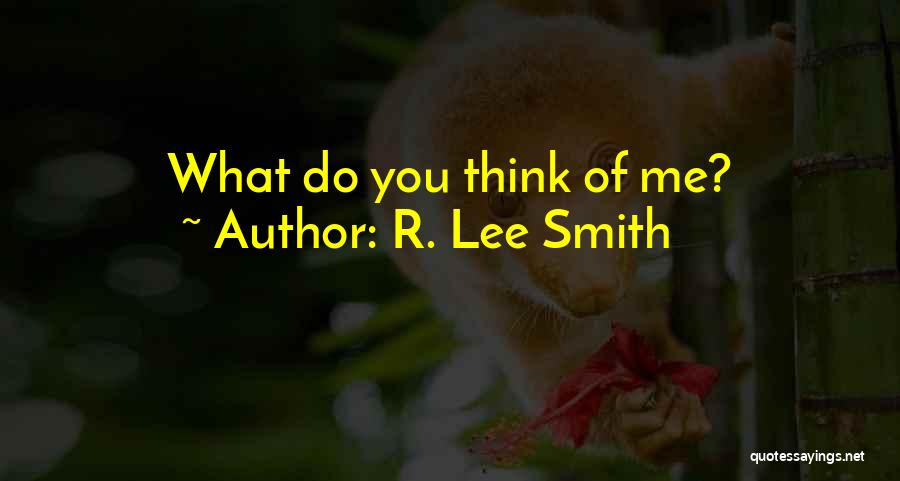 R Lee Quotes By R. Lee Smith