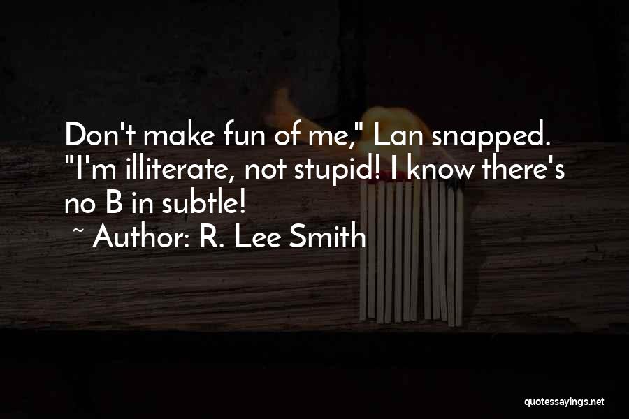 R Lee Quotes By R. Lee Smith