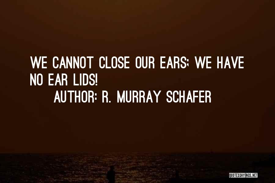 R. Murray Schafer Quotes 440635