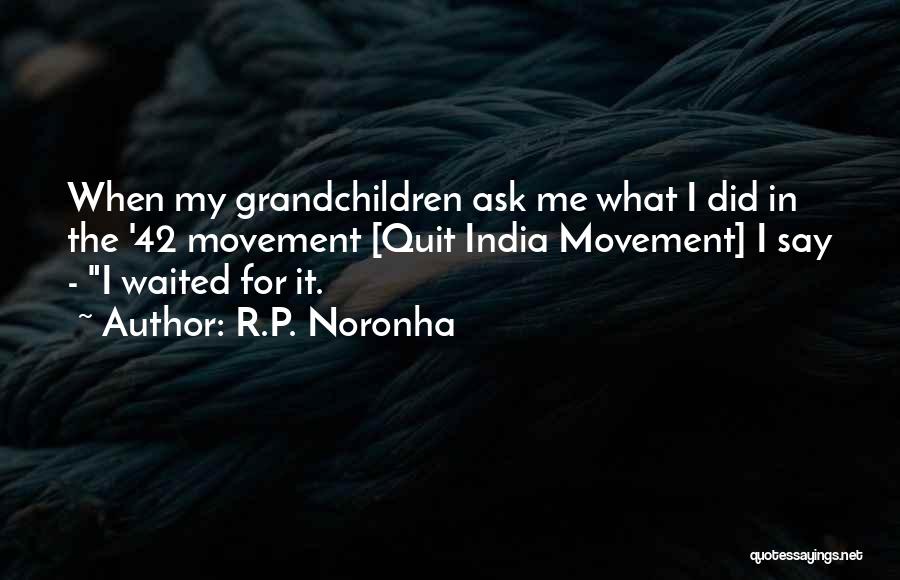R.P. Noronha Quotes 1974447