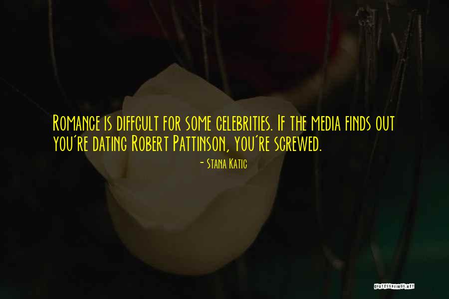 R Pattinson Quotes By Stana Katic