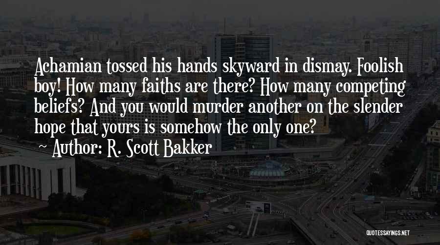 R. Scott Bakker Quotes 1349632