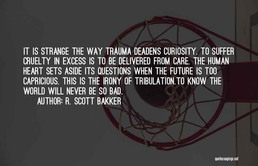 R. Scott Bakker Quotes 890420