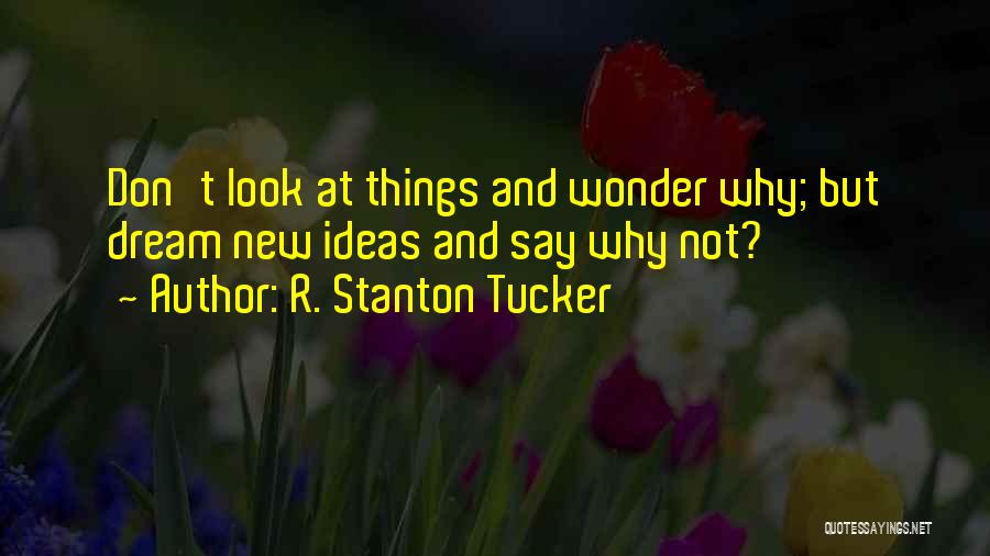 R. Stanton Tucker Quotes 1216300