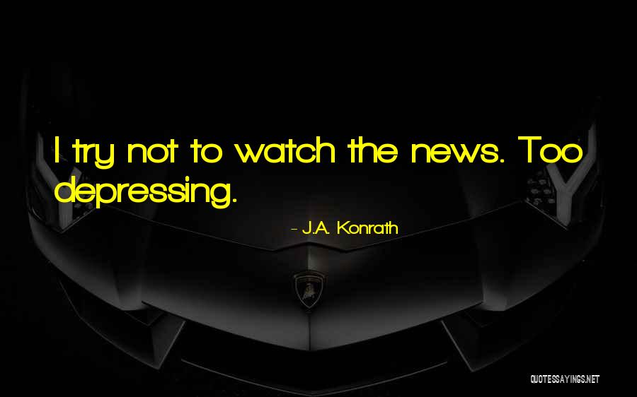 R T E News Quotes By J.A. Konrath R T E News Quotes By J.A. Konrath