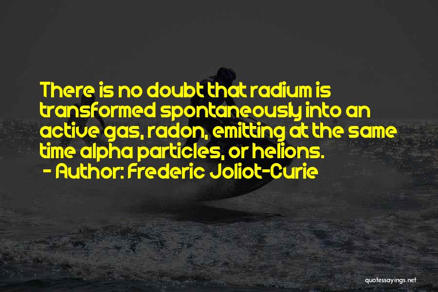 R T E Radon Quotes By Frederic Joliot-Curie