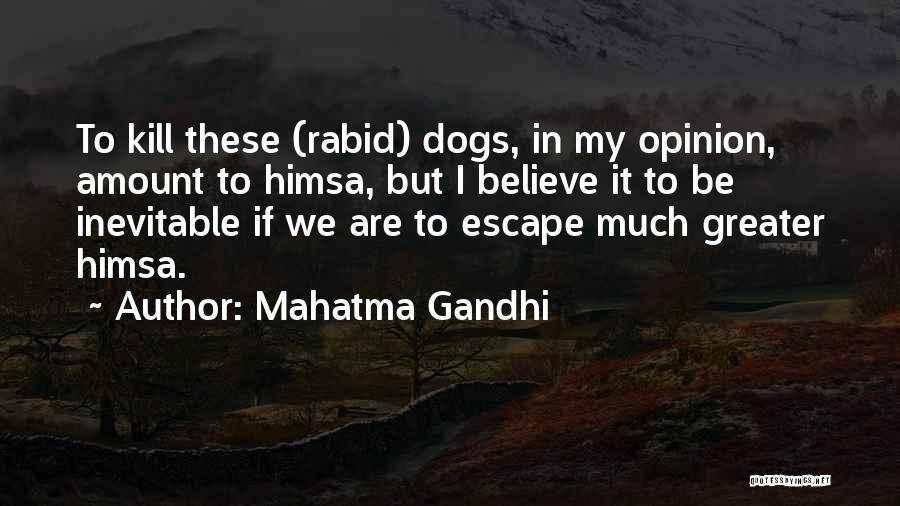 Rabid Dogs Quotes By Mahatma Gandhi