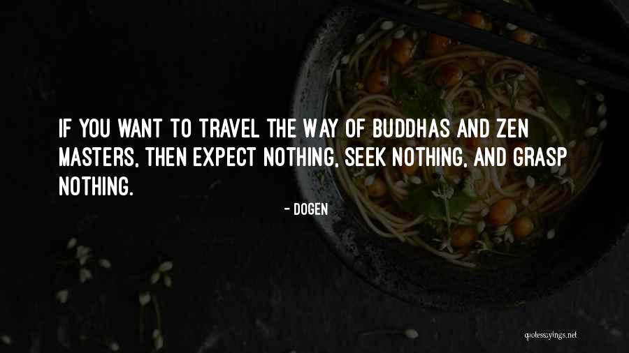 Racana Subiadinata Quotes By Dogen Racana Subiadinata Quotes By Dogen