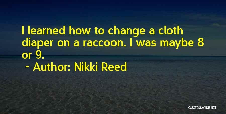 Raccoon Quotes By Nikki Reed