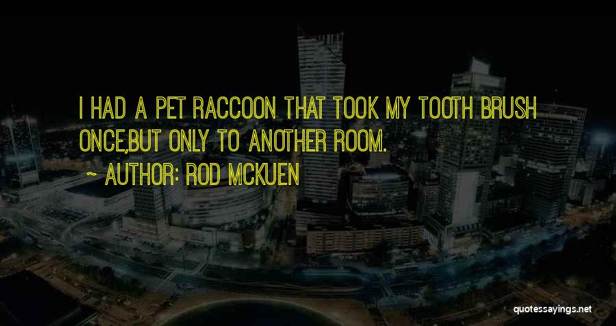 Raccoon Quotes By Rod McKuen