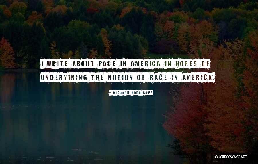 Race America Quotes By Richard Rodriguez Race America Quotes By Richard Rodriguez