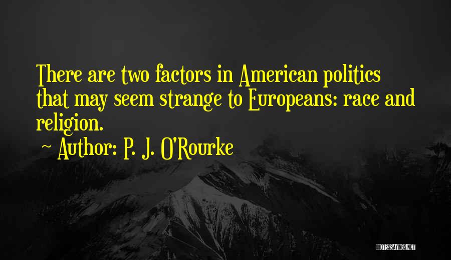 Race And Politics Quotes By P. J. O'Rourke